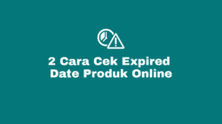 Cara Cek Expired Date Produk Online Dengan Aplikasi