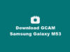 Download GCAM Samsung Galaxy M53 5G Terbaik