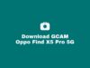 Download GCAM Oppo Find X5 Pro 5G Terbaru dan Confignya