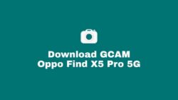 Download Google Camera / GCAM Nikita, BSG, Pixel 5, Burial, Bulkin, Parrot, Arnova, Urnyx Oppo Find X5 Pro 5G Mode Malam (Night Mode) Lengkap Dan Confignya Untuk Android 8, 9. 10, 11, 12 Lengkap Tanpa Root dan UBL.