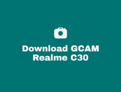 Download GCAM Realme C30 Terbaru dan Confignya