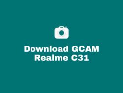 Download GCAM Realme C31 Terbaru dan Confignya