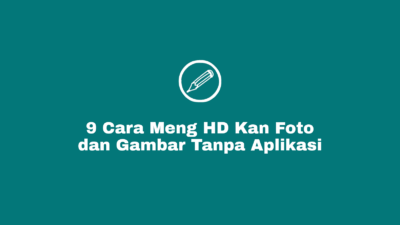 Cara Meng HD kan Gambar dan Foto Online Tanpa Aplikasi